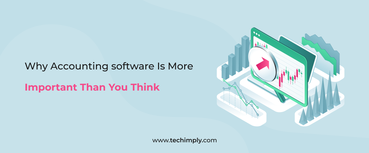 Why Accounting Software Is More Important Than You Think